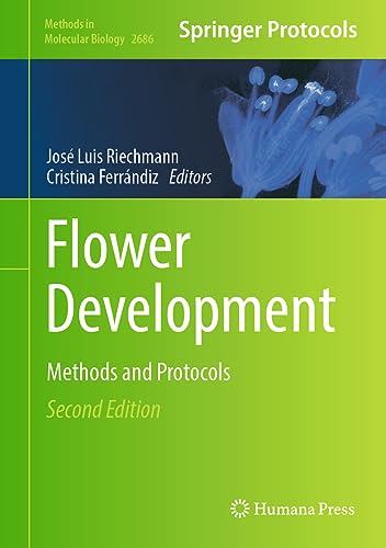 Flower Development: Methods and Protocols (Methods in Molecular Biology, 2686, Band 2686)