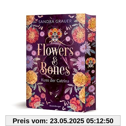 Flowers & Bones, Band 2: Kuss der Catrina (Limitierte Auflage mit Farbschnitt!) (Flowers & Bones, 2)