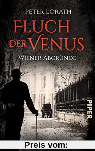 Fluch der Venus – Wiener Abgründe: Historischer Kriminalroman | Spannender Krimi in Österreich mit einem ungewöhnlichen Ermittler
