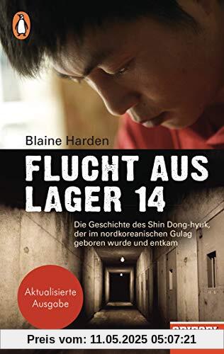 Flucht aus Lager 14: Die Geschichte des Shin Dong-hyuk, der im nordkoreanischen Gulag geboren wurde und entkam - Ein SPIEGEL-Buch