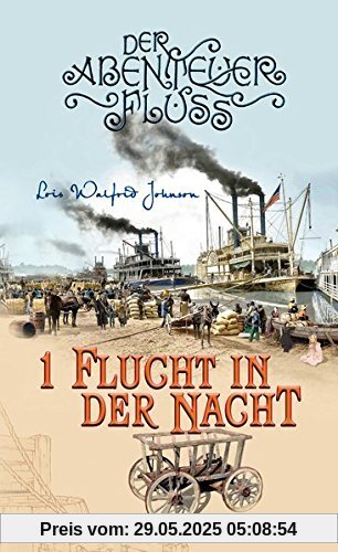 Flucht in der Nacht: Der Abenteuer-Fluss Band 1