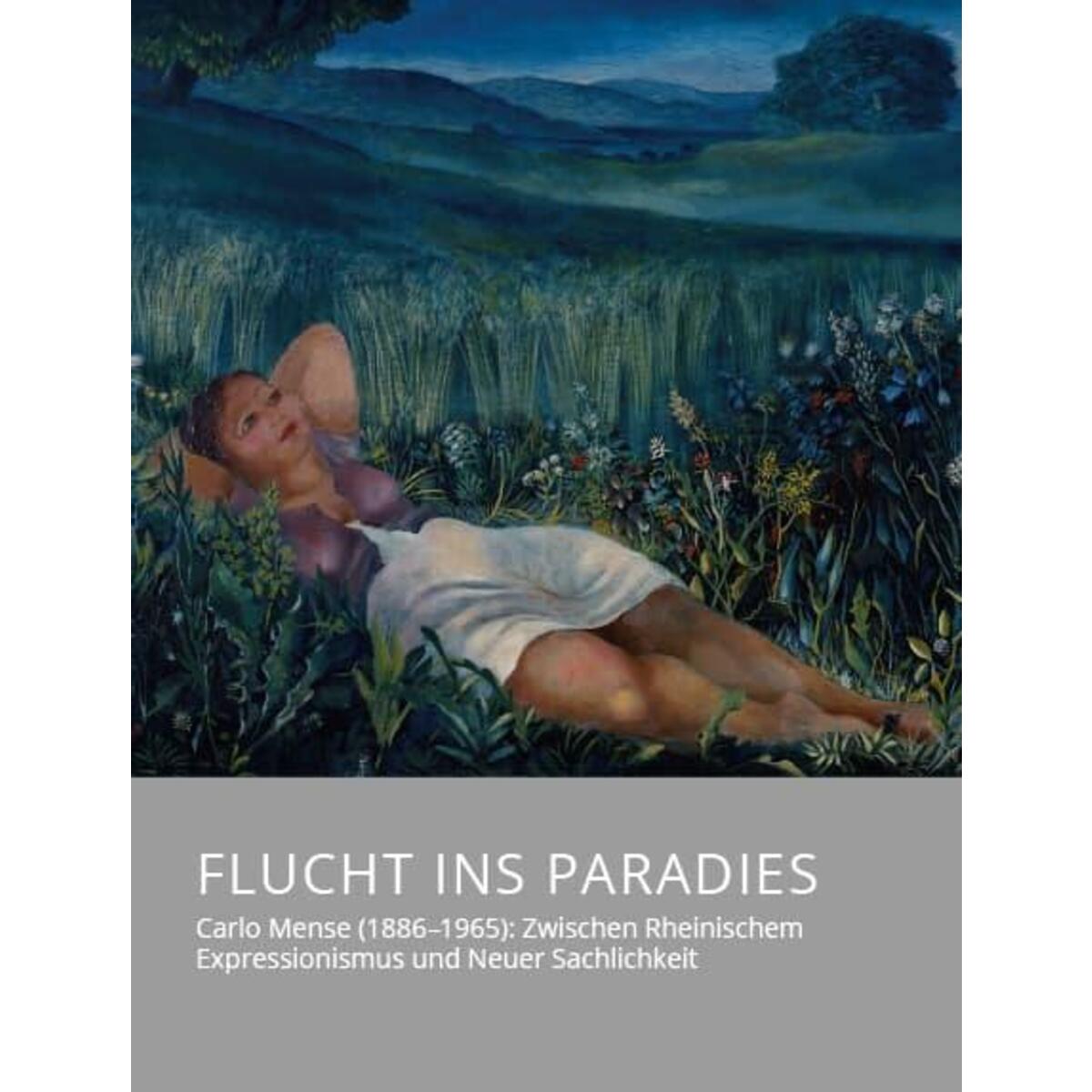 Flucht ins Paradies - Carlo Mense (1886-1965): Zwischen Rheinischem Expressionis... von Fink Kunstverlag Josef