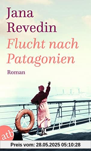 Flucht nach Patagonien: Roman