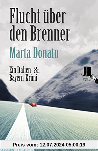Flucht über den Brenner: Fontanaros und Breitwiesers dritter Fall (Italien- und Bayern-Krimi)