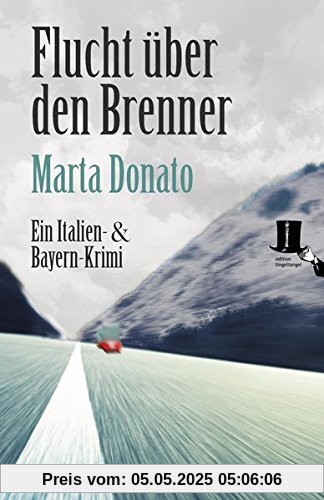 Flucht über den Brenner: Fontanaros und Breitwiesers dritter Fall (Italien- und Bayern-Krimi)