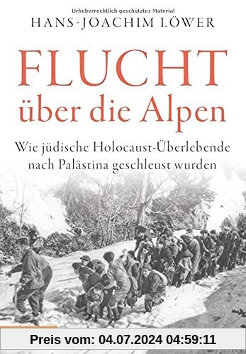Flucht über die Alpen: Wie jüdische Holocaust-Überlebende nach Palästina geschleust wurden