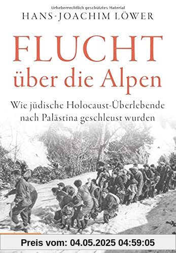 Flucht über die Alpen: Wie jüdische Holocaust-Überlebende nach Palästina geschleust wurden