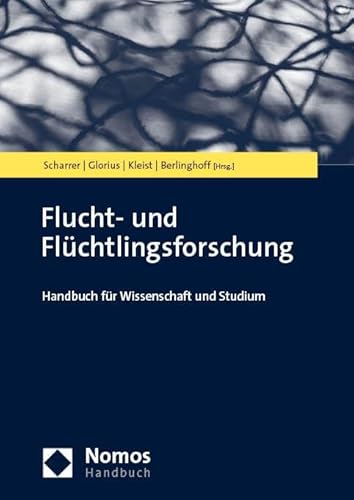 Flucht- und Flüchtlingsforschung: Handbuch für Wissenschaft und Studium (NomosHandbuch)