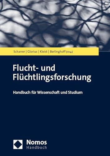 Flucht- und Flüchtlingsforschung: Handbuch für Wissenschaft und Studium (NomosHandbuch)
