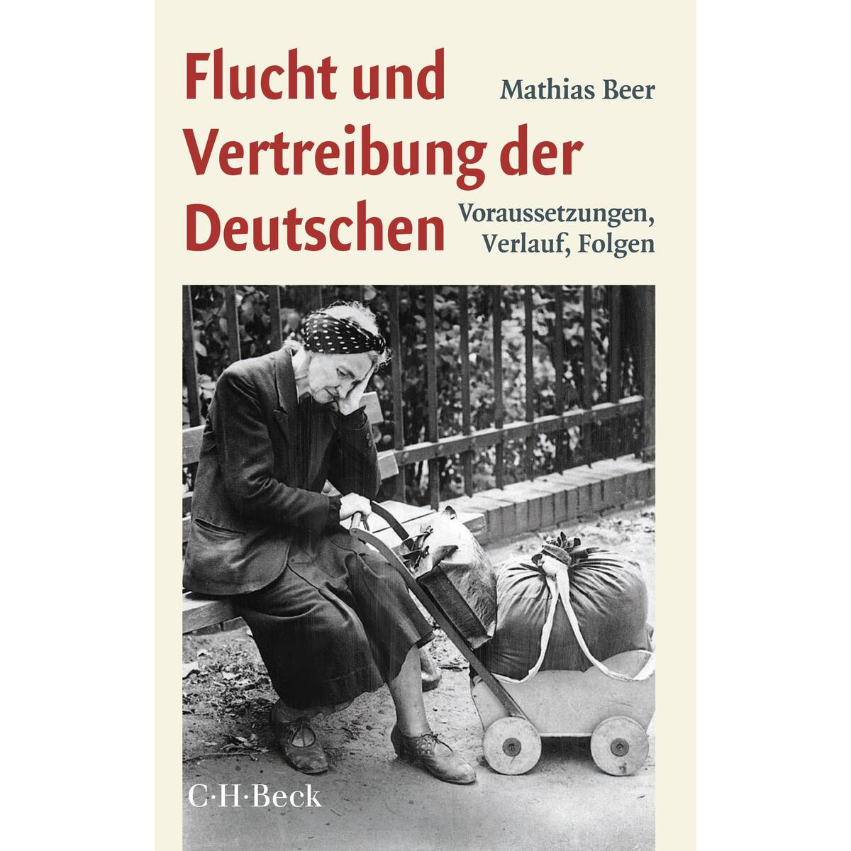 Flucht und Vertreibung der Deutschen Flucht und Vertreibung der Deutschen von C.H. Beck