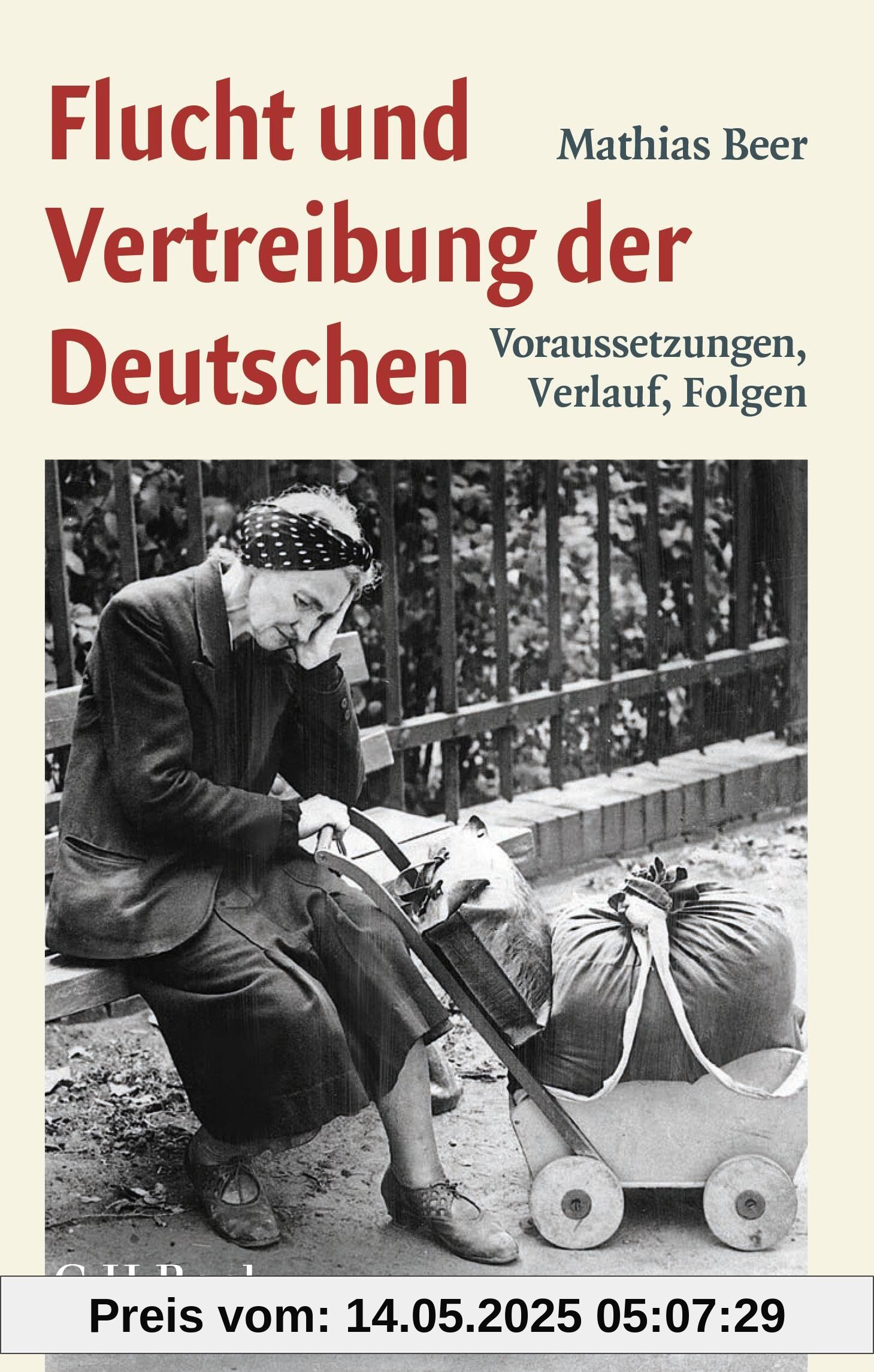 Flucht und Vertreibung der Deutschen: Voraussetzungen, Verlauf, Folgen (Beck Paperback)