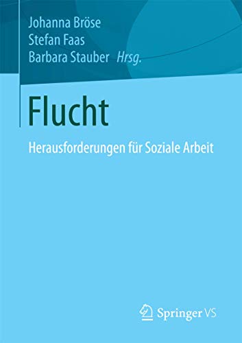 Flucht: Herausforderungen für Soziale Arbeit von Springer VS