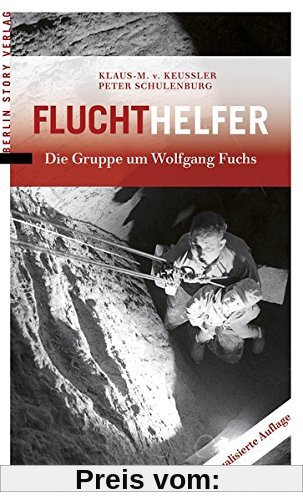 Fluchthelfer: Die Gruppe um Wolfgang Fuchs
