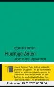 Flüchtige Zeiten. Leben in der Ungewissheit Flüchtige Zeiten. Leben in der Ungewissheit