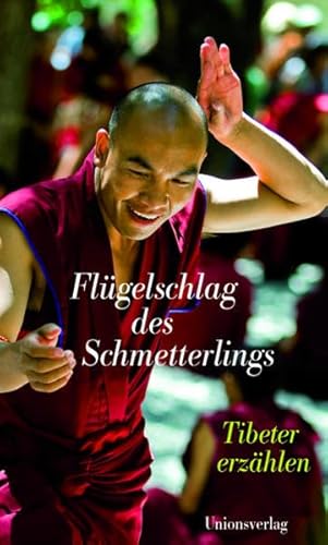 Flügelschlag des Schmetterlings: Tibeter erzählen: Tibeter erzählen. Herausgegeben von Alice Grünfelder. Herausgegeben von Alice Grünfelder Flügelschlag des Schmetterlings: Tibeter erzählen: Tibeter erzählen. Herausgegeben von Alice Grünfelder. Herausgegeben von Alice Grünfelder