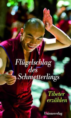 Flügelschlag des Schmetterlings: Tibeter erzählen: Tibeter erzählen. Herausgegeben von Alice Grünfelder. Herausgegeben von Alice Grünfelder