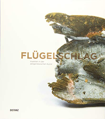 Flügelschlag. Insekten in der zeitgenössischen Kunst: (Deutsch)