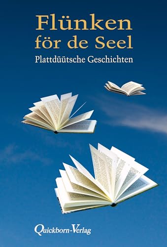 Flünken för de Seel: Plattdüütsche Geschichten Flünken för de Seel: Plattdüütsche Geschichten von Quickborn