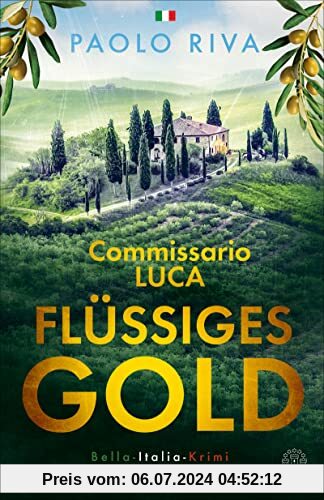 Flüssiges Gold: Commissario Lucas erster Fall. Ein Bella-Italia-Krimi (Die Bella-Italia-Krimis)