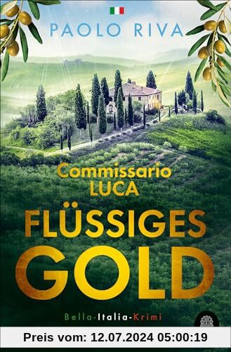 Flüssiges Gold: Commissario Lucas erster Fall. Ein Bella-Italia-Krimi