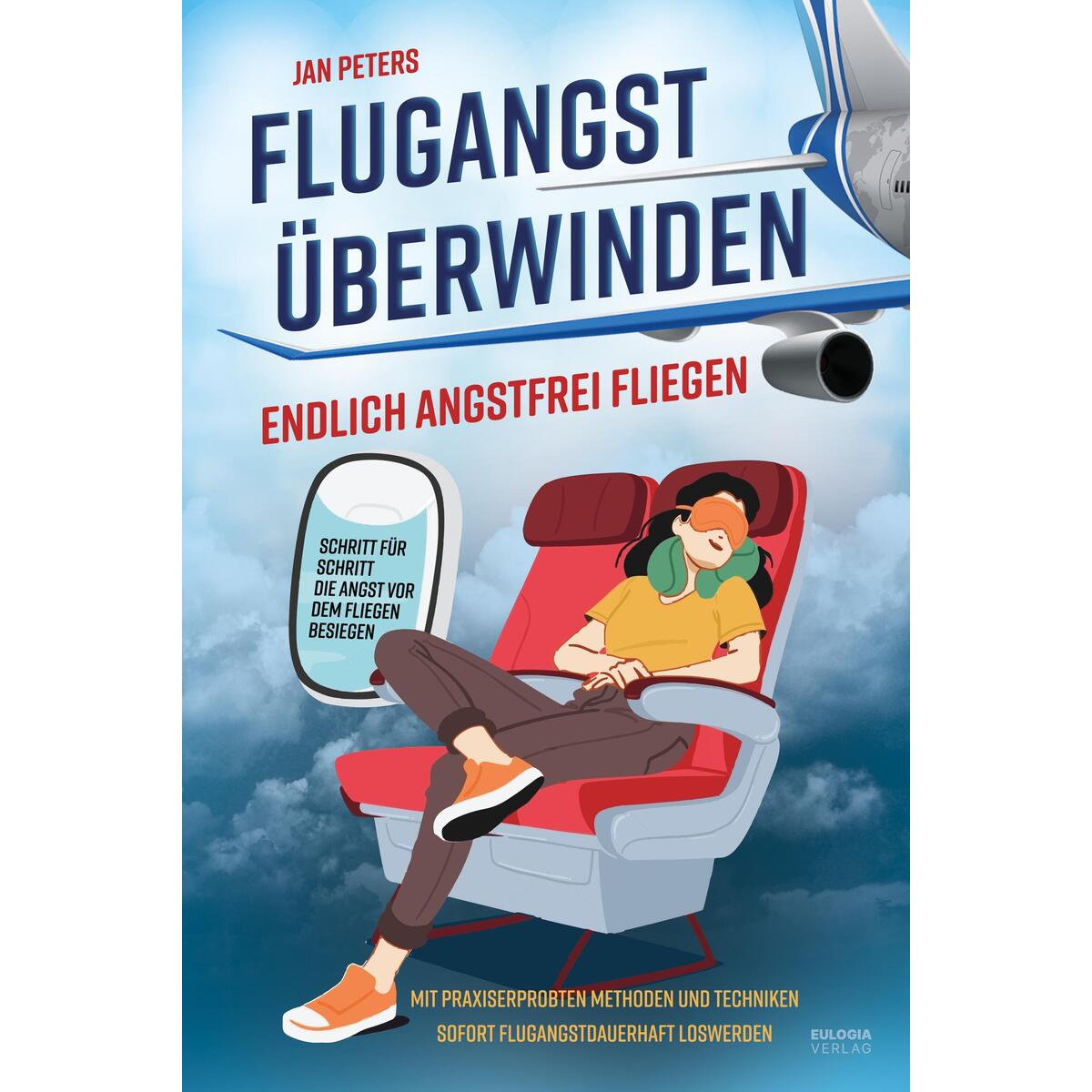 Flugangst überwinden Flugangst überwinden von Eulogia Verlags GmbH