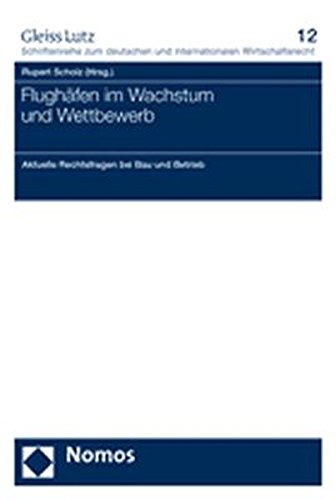 Flughäfen in Wachstum und Wettbewerb: Aktuelle Rechtsfragen bei Bau und Betrieb von Nomos