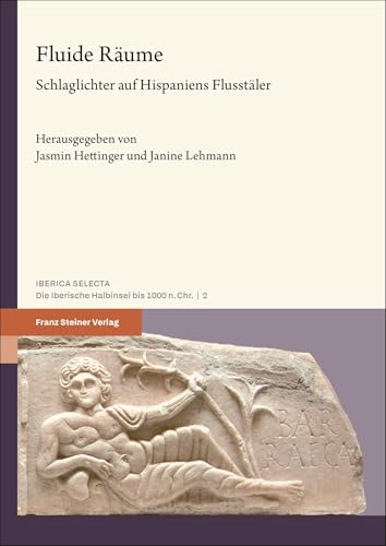 Fluide Räume: Schlaglichter auf Hispaniens Flusstäler (Iberica Selecta) von Franz Steiner Verlag