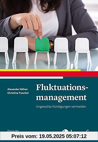 Fluktuationsmanagement: Ungewollte Kündigungen vermeiden (Praxis der Personalpsychologie)