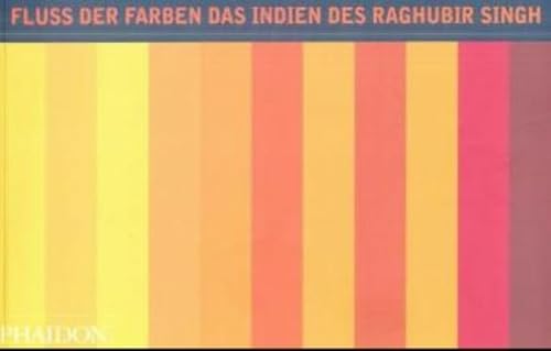 Fluss der Farben: Das Indien des Raghubir Singh