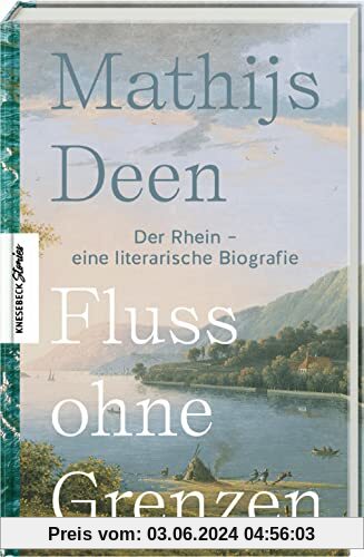 Fluss ohne Grenzen: Der Rhein - eine literarische Biografie