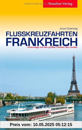 Flusskreuzfahrten Frankreich: Unterwegs auf den großen Flüssen des Landes