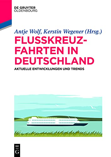 Flusskreuzfahrten in Deutschland: Aktuelle Entwicklungen und Trends (De Gruyter Studium) von de Gruyter Oldenbourg