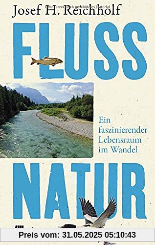 Flussnatur: Ein faszinierender Lebensraum im Wandel Flussnatur: Ein faszinierender Lebensraum im Wandel