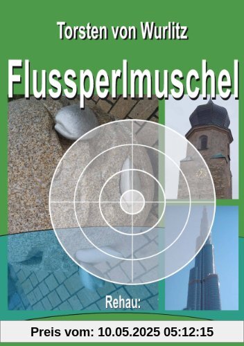 Flussperlmuschel: Rehau: Kommissar Wunderlichs erster Fall