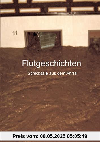 Flutgeschichten: Schicksale aus dem Ahrtal