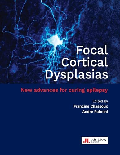Focal Cortical Dysplasias: New advances for curing epilepsy von John Libbey Eurotext