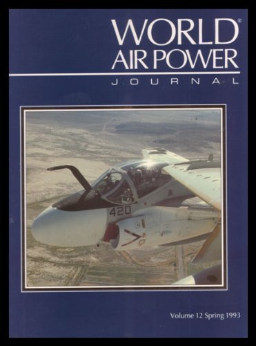 Focus Aircraft: Grumman A-6 Intruder and Ea-6 Prowler - Description of the Us Navy's and Marines' Chief Attack Aircraft and Electronic Warfare Platform (Vol 12) (World Air Power Journal)