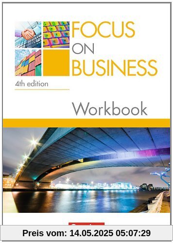 Focus on Business - 4th Edition: B1-B2 - Workbook mit Lösungsschlüssel und CD