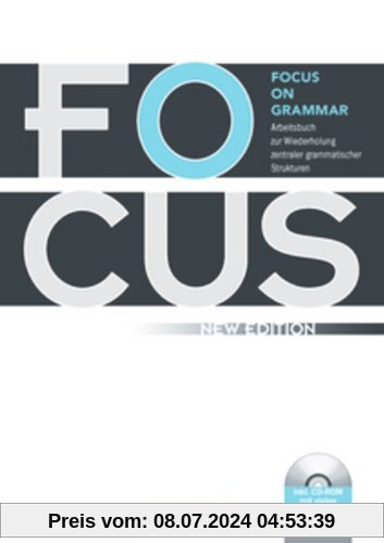 Focus on Grammar - New Edition: Focus on Grammar - Arbeitsbuch zur Wiederholung zentraler grammatischer Strukturen, mit CD-ROM: Mit eingelegtem Lösungsschlüssel