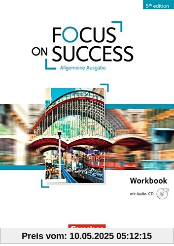 Focus on Success - 5th Edition - Allgemeine Ausgabe: B1-B2 - Workbook mit Audio-CD Focus on Success - 5th Edition - Allgemeine Ausgabe: B1-B2 - Workbook mit Audio-CD
