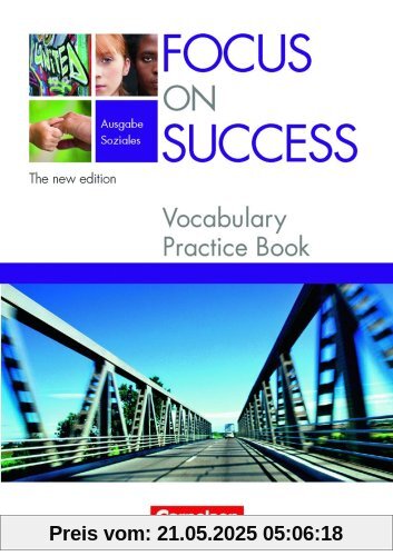 Focus on Success - The new edition - Soziales: B1-B2 - Vocabulary Practice Book Focus on Success - The new edition - Soziales: B1-B2 - Vocabulary Practice Book