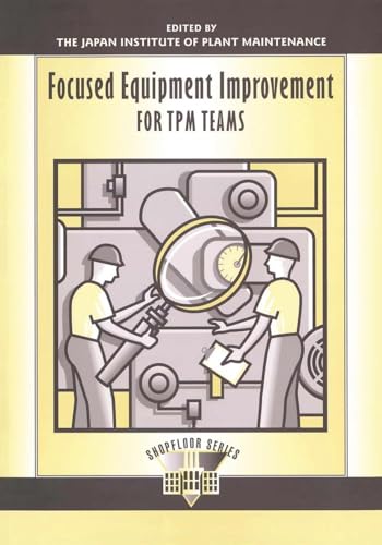 Focused Equipment Improvement for TPM Teams (Shop Floor Series) von Productivity Press