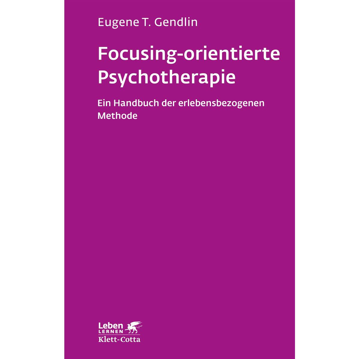 Focusing-orientierte Psychotherapie Focusing-orientierte Psychotherapie von Klett-Cotta Verlag