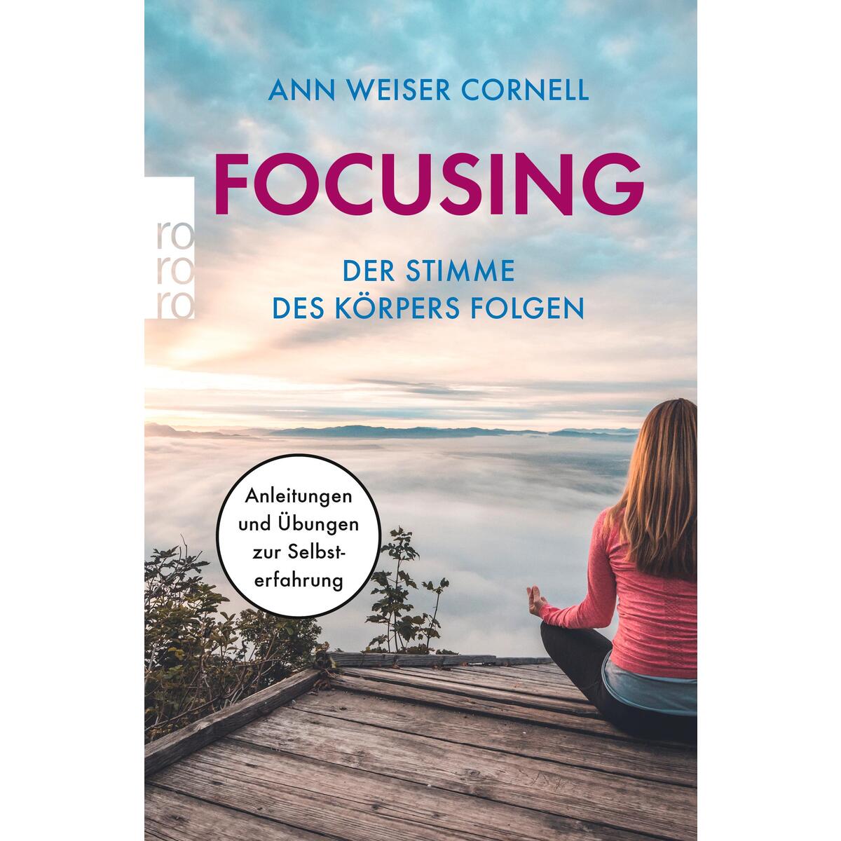Focusing. Der Stimme des Körpers folgen Focusing. Der Stimme des Körpers folgen von Rowohlt Taschenbuch