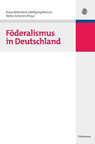 Föderalismus in Deutschland (Lehr- und Handbücher der Politikwissenschaft)