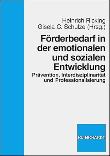Förderbedarf in der emotionalen und sozialen Entwicklung: Prävention, Interdisziplinarität und Professionalisierung Förderbedarf in der emotionalen und sozialen Entwicklung: Prävention, Interdisziplinarität und Professionalisierung von Klinkhardt