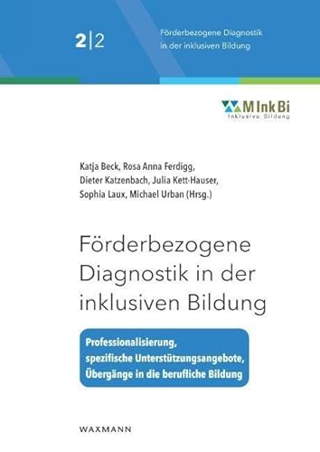 Förderbezogene Diagnostik in der inklusiven Bildung: Professionalisierung – spezifische Unterstützungsangebote – Übergänge in die berufliche Bildung von Waxmann