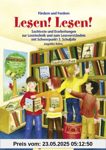 Fördern und Fordern - Lesen! Lesen! 3: Sachtexte und Erarbeitungen zum Leseverständnis, Schwerpunkt 3. Schuljahr