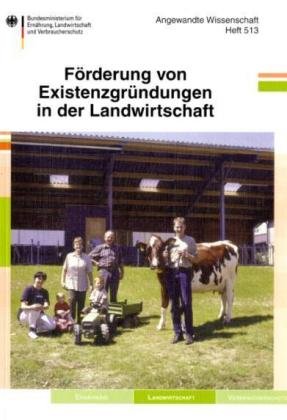 Förderung von Existenzgründungen in der Landwirtschaft: Projektbericht (Angewandte Wissenschaft) von Landwirtschaftsvlg Münster