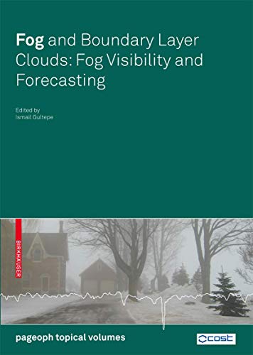 Fog and Boundary Layer Clouds: Fog Visibility and Forecasting (Pageoph Topical Volumes) von Birkhäuser